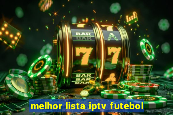 melhor lista iptv futebol